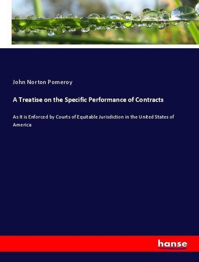 A Treatise on the Specific Performance of Contracts