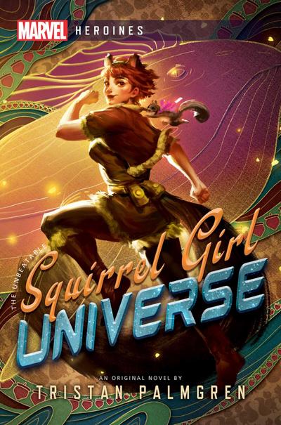 Squirrel Girl: Universe: A Marvel Heroines Novel