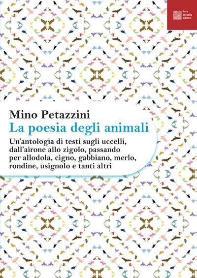 Un’ antologia di testi sugli uccelli, dall’airone allo zigolo, passando per allodola, cigno, gabbiano, merlo, rondine, usignolo e tanti altri
