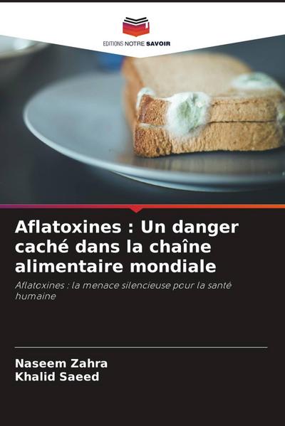 Aflatoxines : Un danger caché dans la chaîne alimentaire mondiale