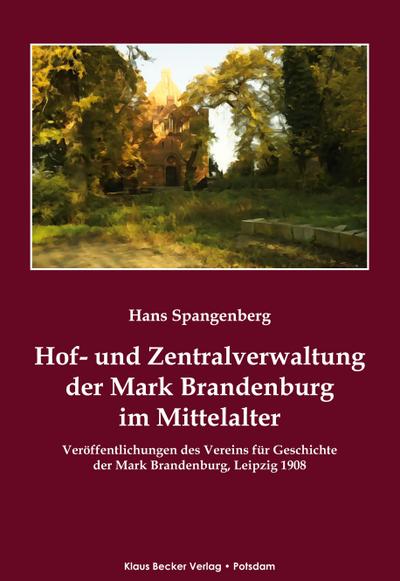 Spangenberg, H: Hof- und Zentralverwaltung der Mark Brandenb