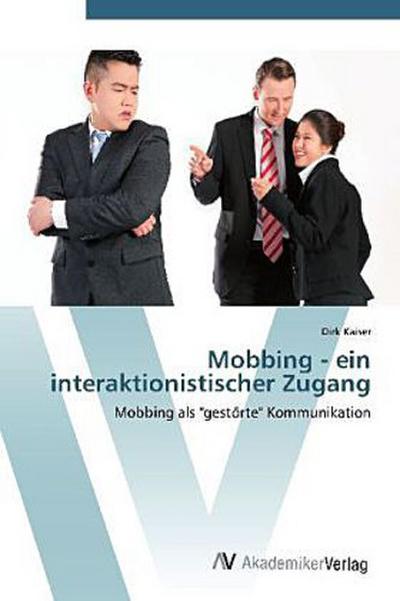 Mobbing - ein interaktionistischer Zugang