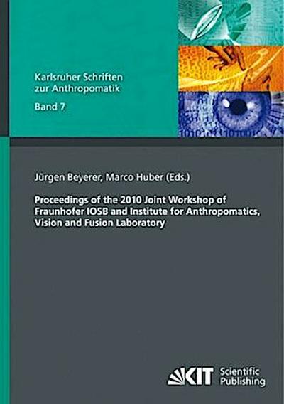 Proceedings of the 2010 Joint Workshop of Fraunhofer IOSB and Institute for Anthropomatics, Vision and Fusion Laboratory