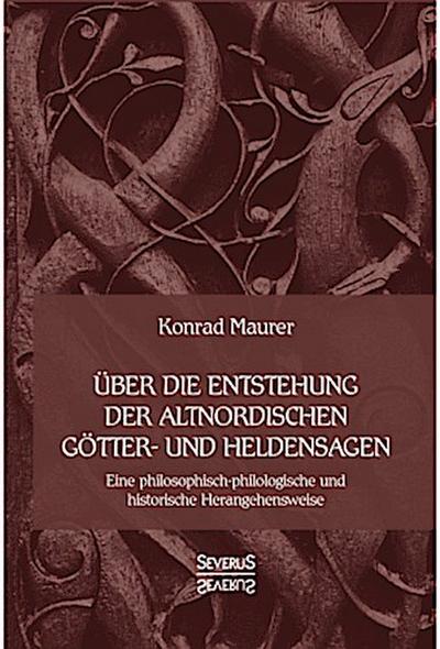 Über die Entstehung altnordischer Götter- und Heldensagen