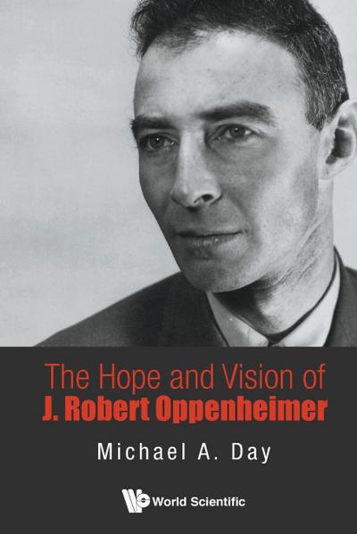 HOPE AND VISION OF J ROBERT OPPENHEIMER, THE