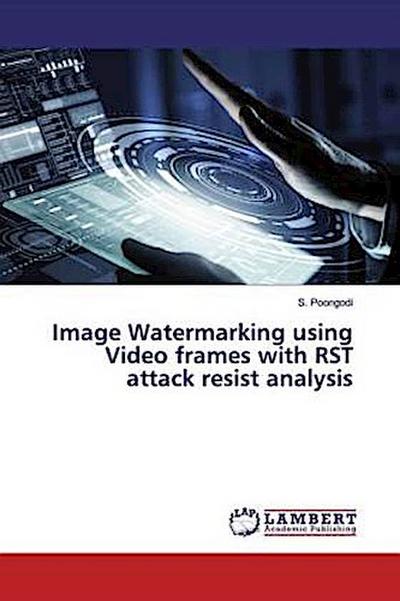 Image Watermarking using Video frames with RST attack resist analysis