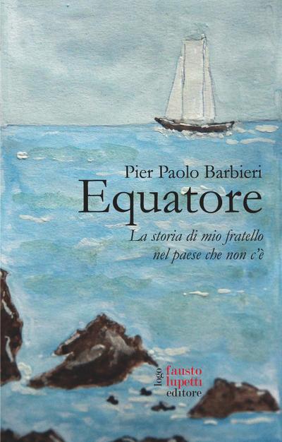 Equatore. La storia di mio fratello nel paese che non c’è