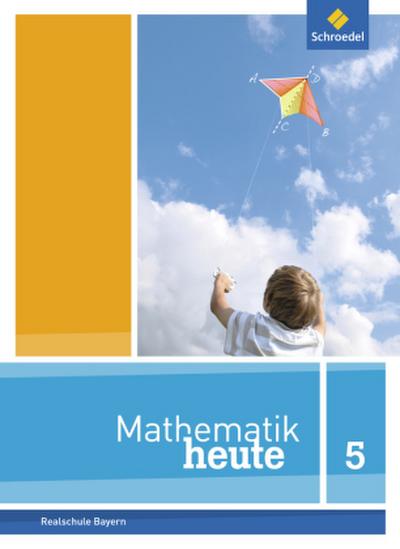 Mathematik heute 5. Schülerband. Bayern