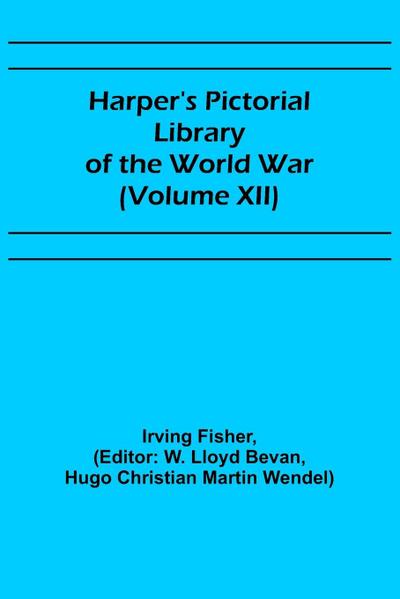 Harper’s Pictorial Library of the World War (Volume XII)