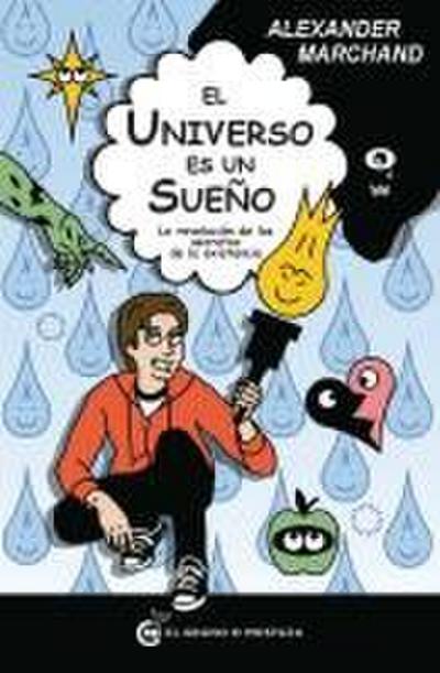 El universo es un sueño : la enseñanza, no el maestro