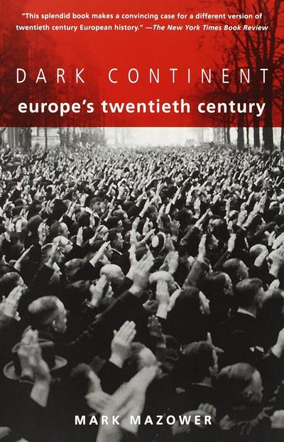 Dark Continent: Europe's Twentieth Century - Mark Mazower