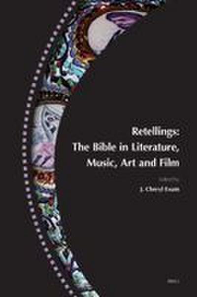 Retellings -- The Bible in Literature, Music, Art and Film