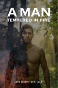 A Man Tempered In Fire