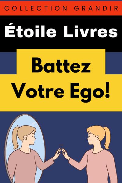 Battez Votre Ego! (Collection Grandir, #14)