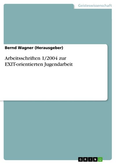 Arbeitsschriften 1/2004 zur EXIT-orientierten Jugendarbeit