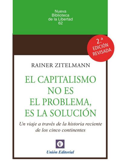 EL CAPITALISMO NO ES EL PROBLEMA, ES LA SOLUCIÓN 2ª EDICIÓN