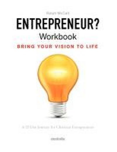 Entrepreneur? Workbook, Bring Your Vision to Life
