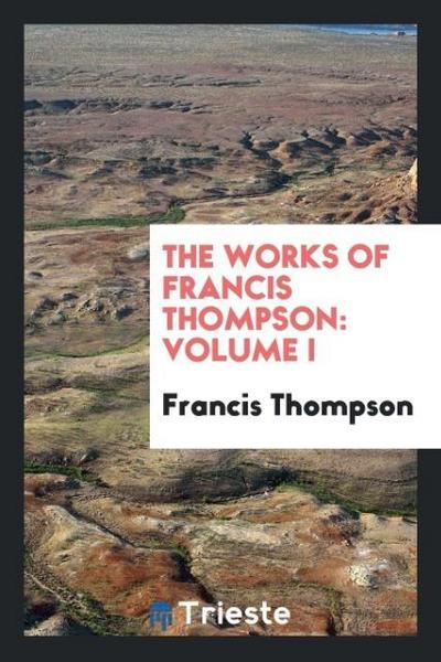 The works of Francis Thompson