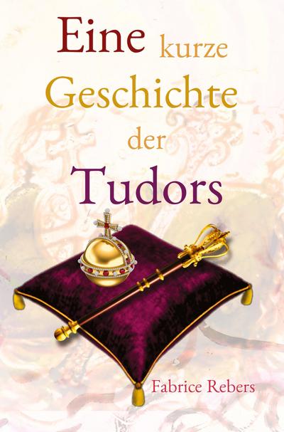 Eine kurze Geschichte der Tudors