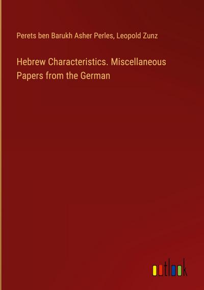 Hebrew Characteristics. Miscellaneous Papers from the German