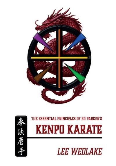 The Essential Principles of Ed Parker’s Kenpo Karate