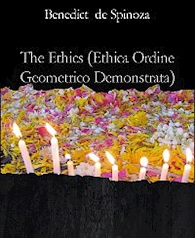 The Ethics (Ethica Ordine Geometrico Demonstrata)