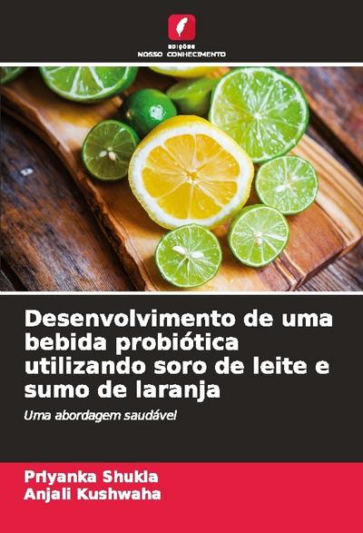 Desenvolvimento de uma bebida probiótica utilizando soro de leite e sumo de laranja
