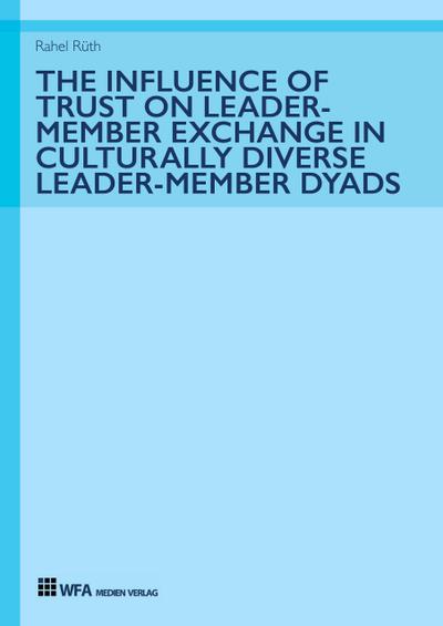 The Influence of Trust on Leader-Member Exchange in Culturally Diverse Leader-Member Dyads