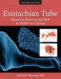 Eustachian Tube: Structure, Function, and Role in Middle-Ear Disease, 2e