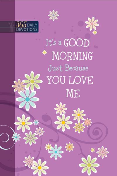 It’s a Good Morning Just Because You Love Me