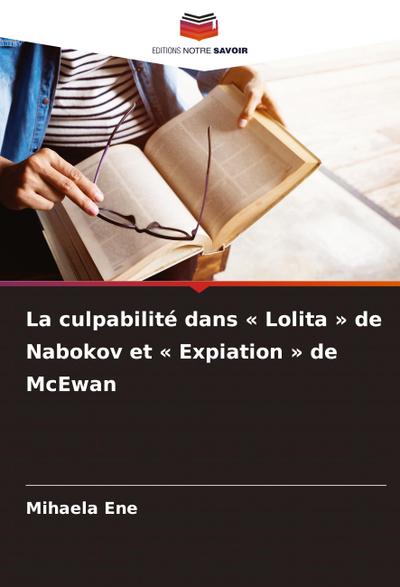 La culpabilité dans ’ Lolita ’ de Nabokov et ’ Expiation ’ de McEwan