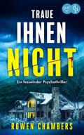 Traue ihnen nicht | Ein fesselnder Psychothriller