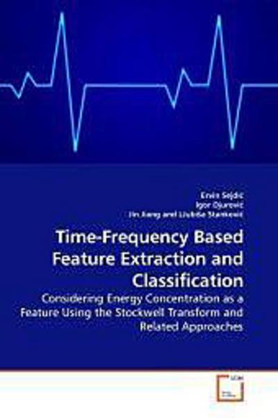Time-Frequency Based Feature Extraction and Classification