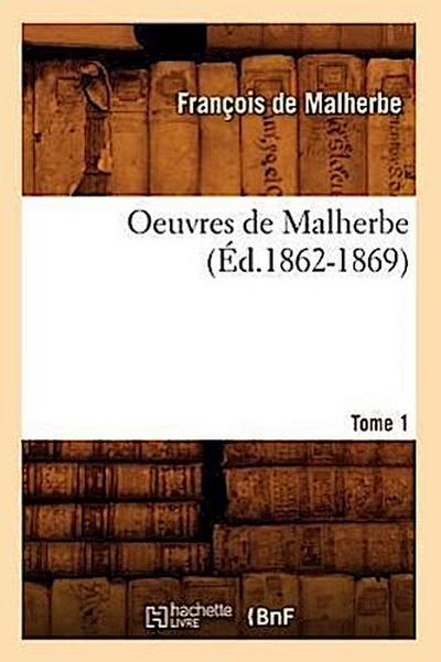 Oeuvres de Malherbe. Tome 1 (Éd.1862-1869)