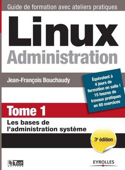 Linux Administration Tome 1: Les bases de l’administration système