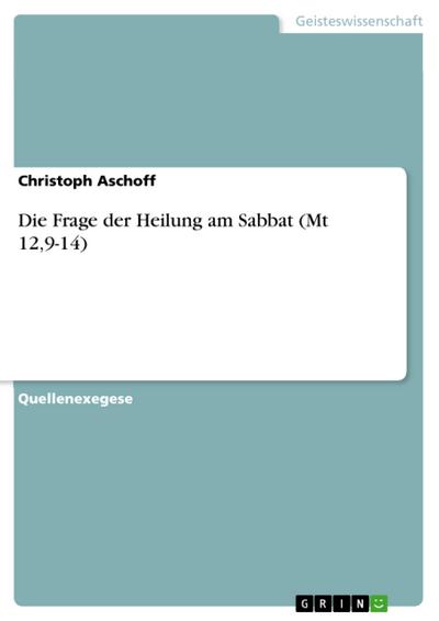Die Frage der Heilung am Sabbat (Mt 12,9-14)