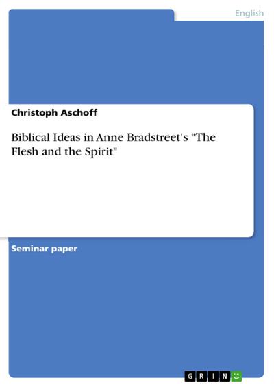 Biblical Ideas in Anne Bradstreet’s "The Flesh and the Spirit"