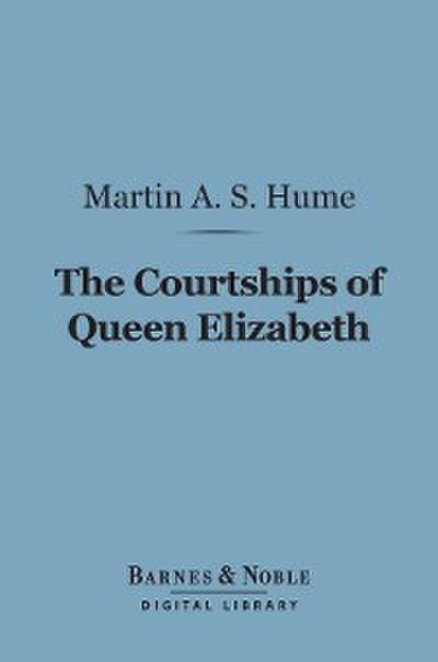 The Courtships of Queen Elizabeth (Barnes & Noble Digital Library)