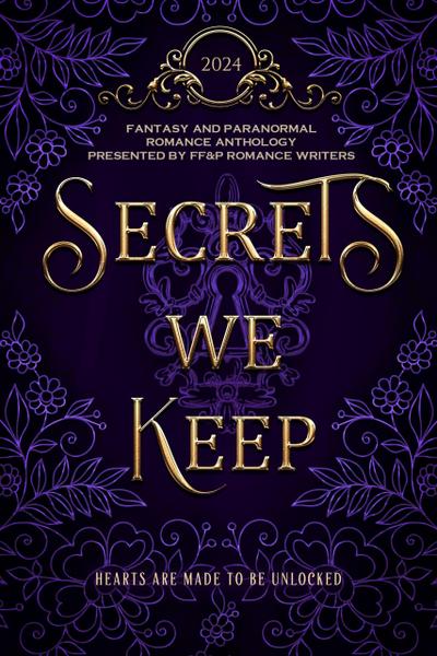 Secrets We Keep: A FF&P Fantasy and Paranormal Romance Anthology (2024 FFP Anthologies)