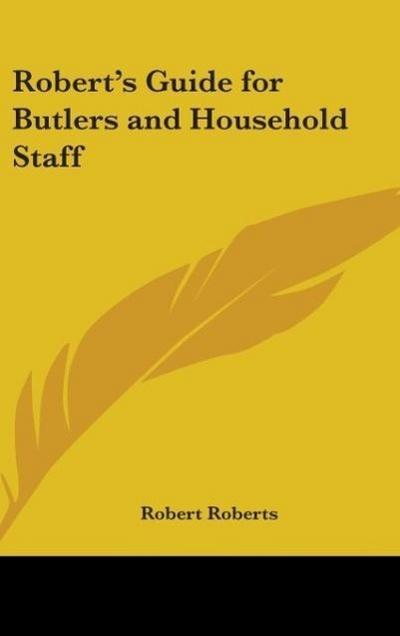 Robert’s Guide for Butlers and Household Staff