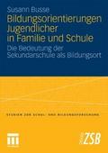 Bildungsorientierungen Jugendlicher in Familie und