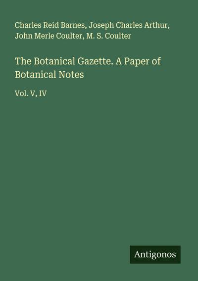 The Botanical Gazette. A Paper of Botanical Notes