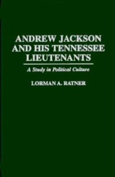 Andrew Jackson and His Tennessee Lieutenants