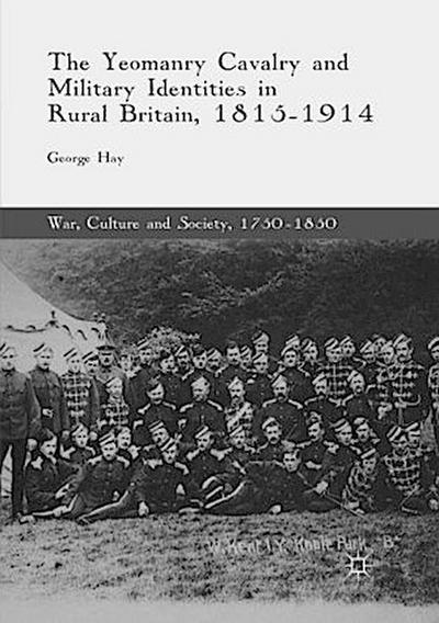 The Yeomanry Cavalry and Military Identities in Rural Britain, 1815-1914