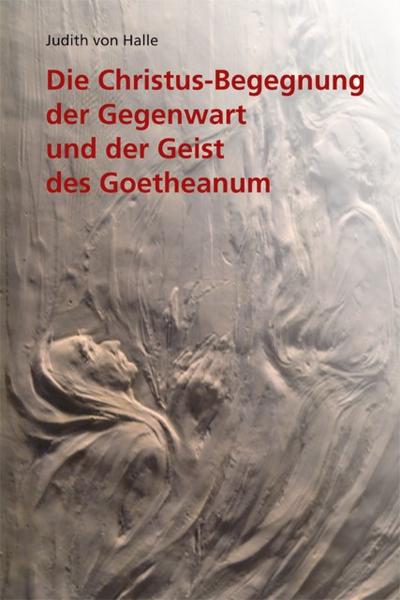 Die Christus-Begegnung der Gegenwart und der Geist des Goetheanum