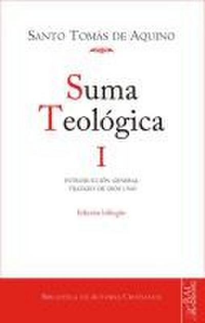 Introducción general : tratado de Dios uno (1 q. 1-26)