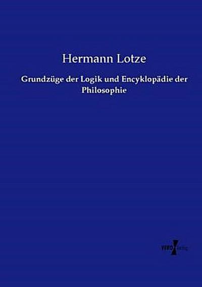 Grundzüge der Logik und Encyklopädie der Philosophie
