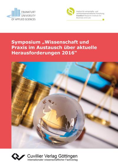 Symposium ¿Wissenschaft und Praxis im Austausch über aktuelle Herausforderungen 2016¿