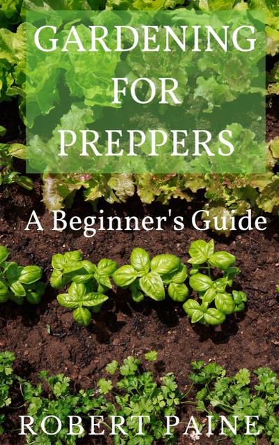 Gardening for Preppers: A Beginner’s Guide