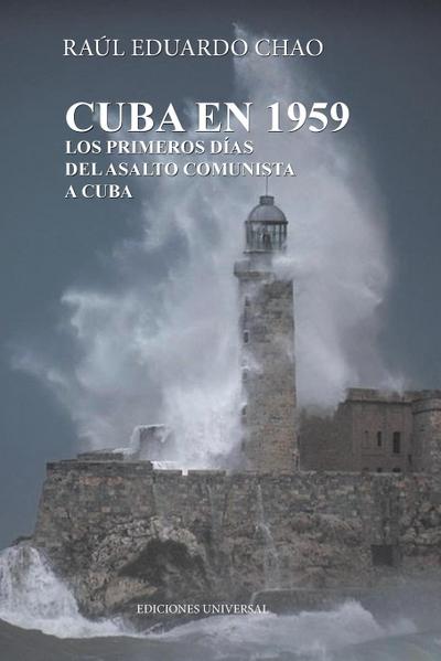 CUBA EN 1959. LOS PRIMEROS DÍAS DEL ASALTO COMUNISTA A CUBA